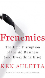 Cover Frenemies: the Epic Disruption of the Ad Business (And Everything Else)