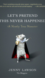 Cover Let's Pretend This Never Happened: a Mostly True Memoir