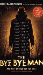 Cover The Bye Bye Man: And Other Strange-But-True Tales of the United States of America